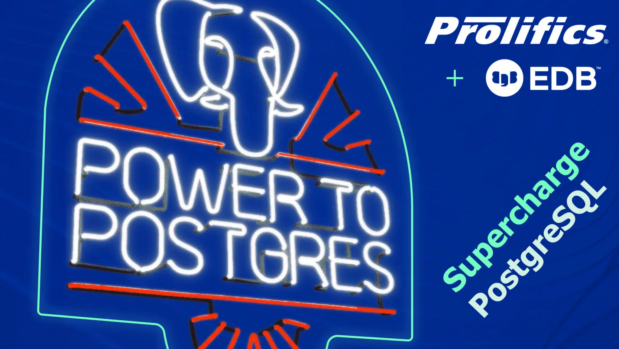 Supercharge PostgreSQL with Prolifics and EDB