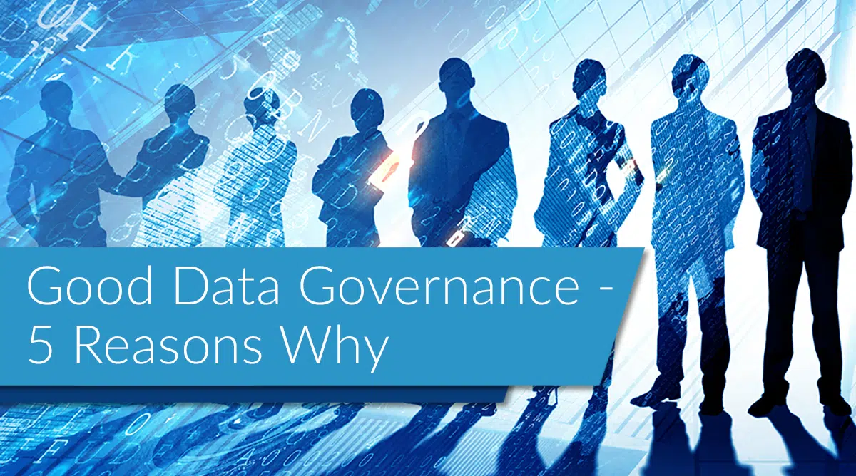 5 Reasons Why Good Data Governance Sets You Ahead