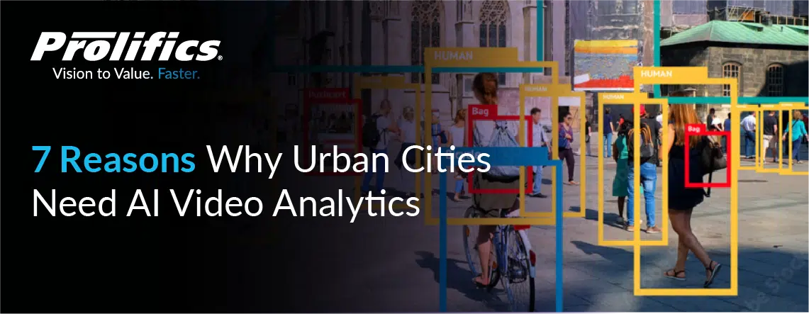 7 Reasons Why Urban Cities Need AI Video Analytics 