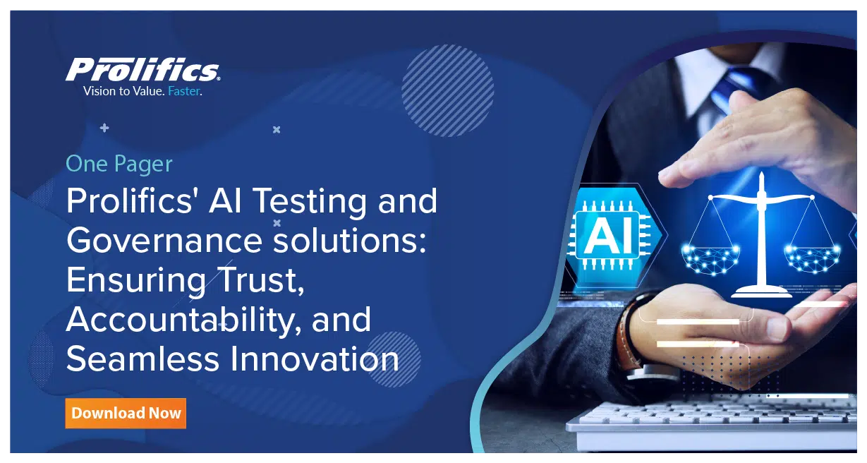 Prolifics’ AI Testing and Governance solutions: Ensuring Trust, Accountability, and Seamless Innovation