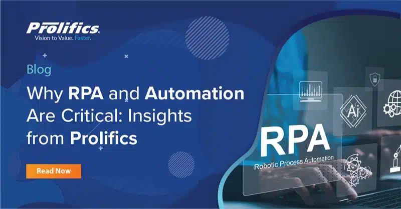 Why RPA and Automation Are Critical: Insights from Prolifics