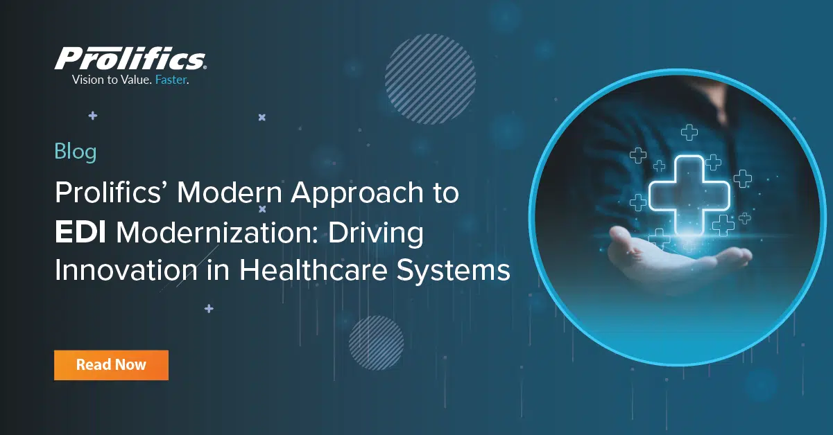 Prolifics’ Modern Approach to EDI Modernization: Driving Innovation in Healthcare Systems