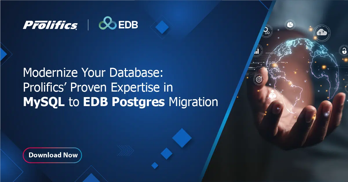 Modernize Your Database: Prolifics’ Proven Expertise in MySQL to EDB Postgres Migration