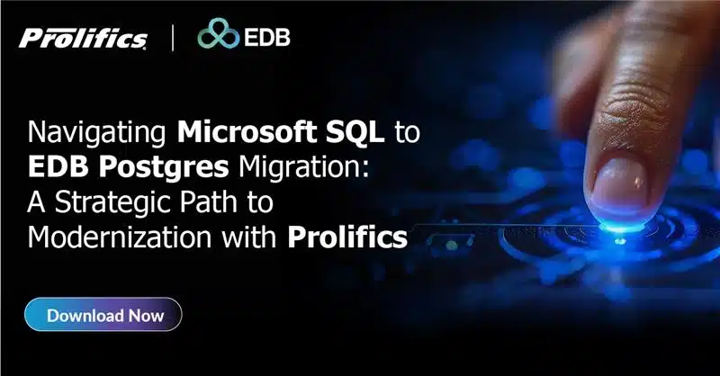 Navigating Microsoft SQL to  EDB Postgres Migration: A Strategic Path to Modernization with Prolifics