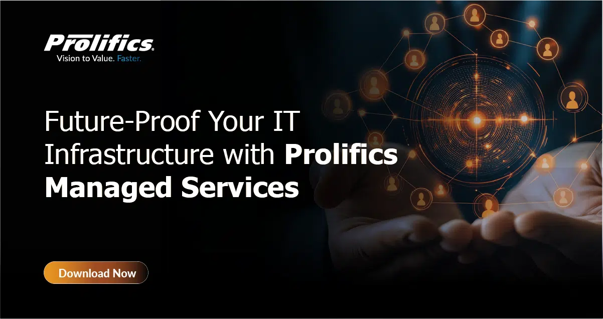 Future-Proof Your IT Infrastructure with Prolifics Managed Services