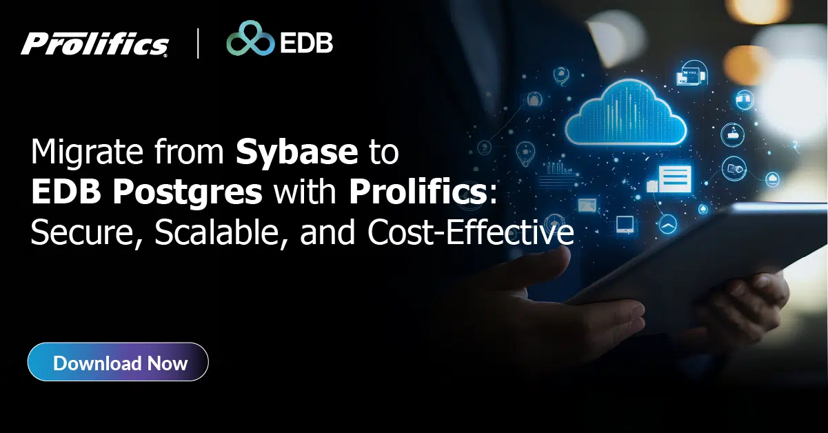 Migrate from Sybase to EDB Postgres with Prolifics: Secure, Scalable, and Cost-Effective