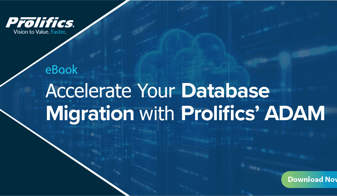 Accelerate Your Database Migration with Prolifics’ ADAM