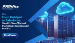 Prolifics simplifies HubSpot to Salesforce CRM and marketing migration