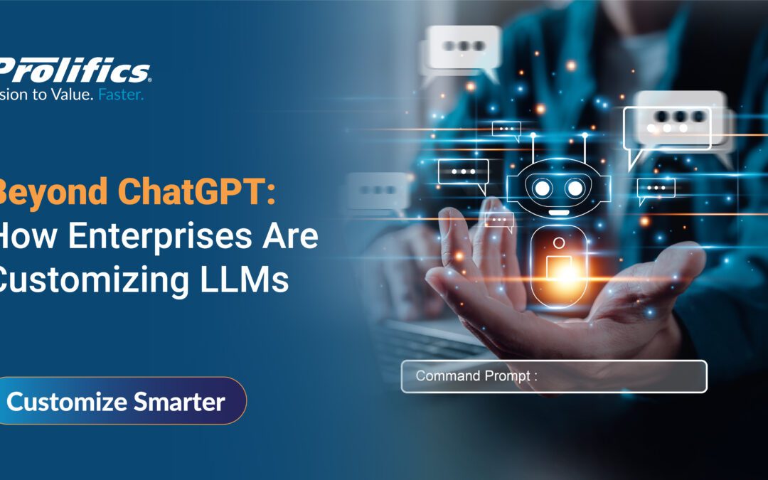 Beyond ChatGPT: How Enterprises Are Customizing LLMs
