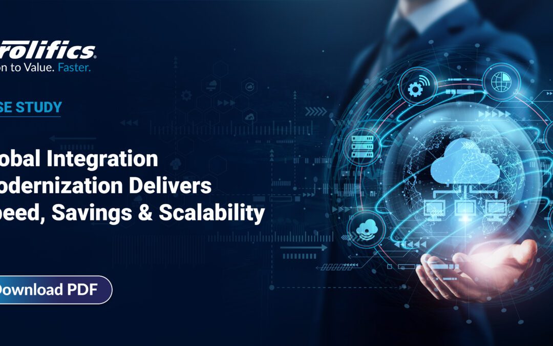 Global Integration Modernization Delivers Speed, Savings & Scalability
