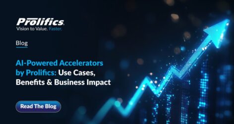 AI-Powered Accelerators by Prolifics: Use Cases, Benefits & Business Impact