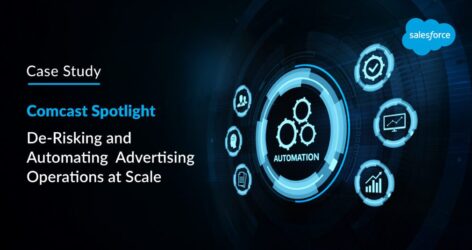 Comcast Spotlight—De-Risking and Automating Advertising Operations