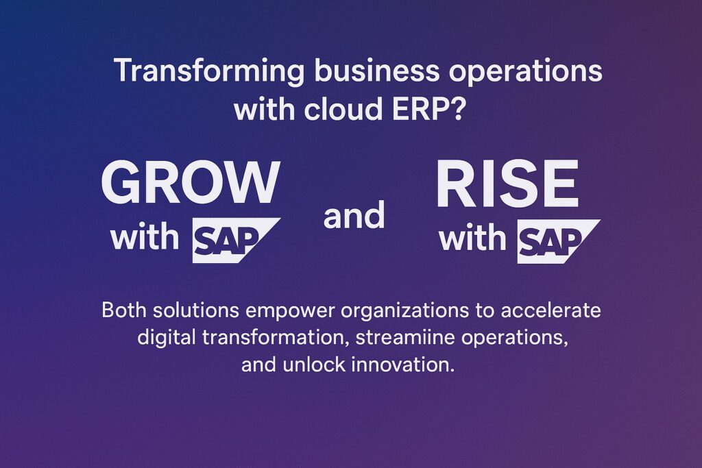 GROW with SAP and RISE with SAP – cloud ERP solutions empowering digital transformation, streamlining operations, and unlocking innovation.